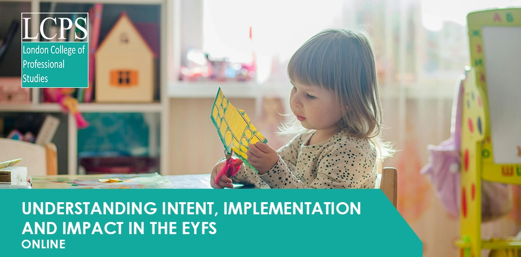 Understanding Intent, Implementation and Impact in the EYFS